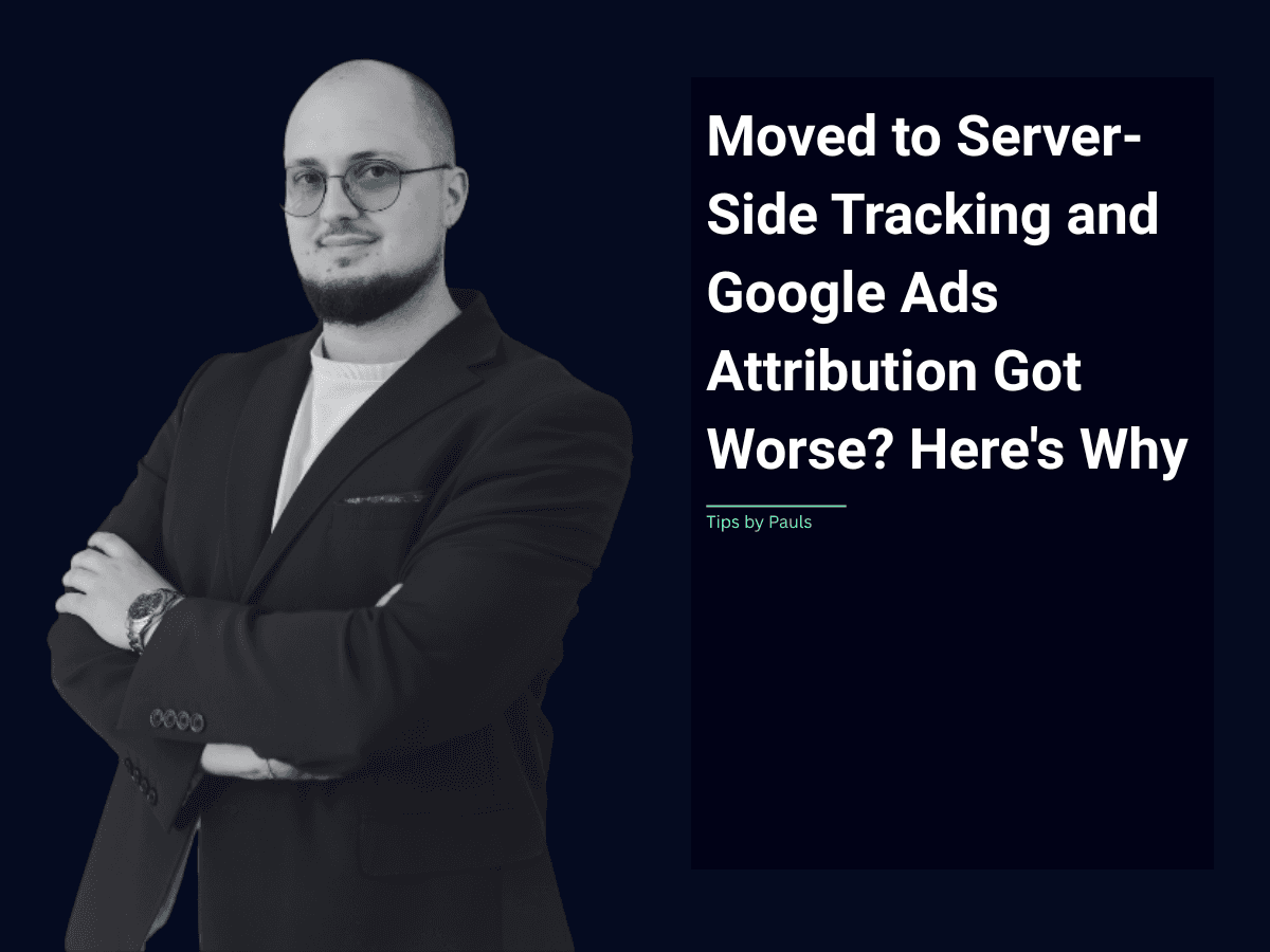 Moved to Server-Side Tracking and Google Ads Attribution Got Worse? Here's Why